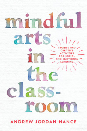 Mindful Arts in the Classroom