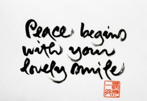 Peace Begins With Your Lovely Smile