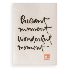 Present Moment Wonderful Moment Calligraphy