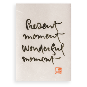Present Moment Wonderful Moment Calligraphy