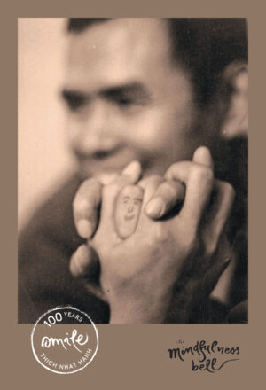 The Mindfulness Bell: 100 years of Thich Nhat Hanh, Issue 98, 2026